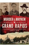 Murder & Mayhem in Grand Rapids