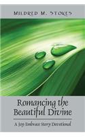 Romancing the Beautiful Divine: A Joy Embrace Story Devotional