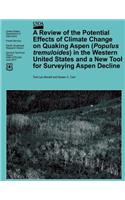 Review of the Potential Effects of Climate Change on Quaking Aspen (Populus tremuloides) in the Western United States and a New Tool for Surveying Sudden Aspen Decline