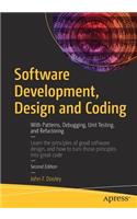 Software Development, Design and Coding: With Patterns, Debugging, Unit Testing, and Refactoring