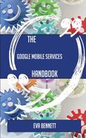 The Google Mobile Services Handbook - Everything You Need to Know about Google Mobile Services