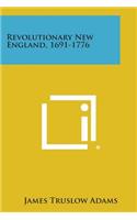 Revolutionary New England, 1691-1776