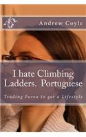 I hate Climbing Ladders.(Portuguese)