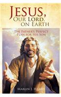 Jesus, Our Lord, on Earth