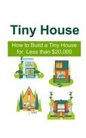 Tiny House: How to Build a Tiny House for Less than $20,000: Tiny House, Tiny House Book, Tiny House Living, Tiny House Building, Tiny House Set-up