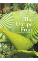 The Unripe Fruit