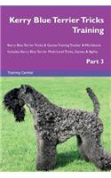 Kerry Blue Terrier Tricks Training Kerry Blue Terrier Tricks & Games Training Tracker & Workbook. Includes: Kerry Blue Terrier Multi-Level Tricks, Games & Agility. Part 3