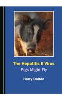 The Hepatitis E Virus: Pigs Might Fly