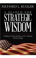 Search for Strategic Wisdom: Guiding the Twists and Turns of US National Security Strategy