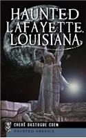 Haunted Lafayette, Louisiana