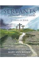 Servants of The Most High God Stories of Jesus