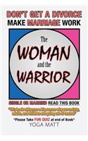 Woman and the Warrior: Don't Get a Divorce Make Marriage Work Make Life Better