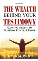 The Wealth Behind Your Testimony