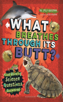 What Breathes Through Its Butt?