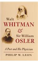 Walt Whitman and Sir William Osler: A Poet and His Physician
