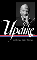 John Updike: Collected Later Stories (Loa #243)