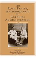 The Roth Family, Anthropology, and Colonial Administration