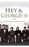 Hey By George! II