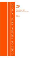 Code of Federal Regulations, Title 29 Labor/OSHA 900-1899, Revised as of July 1, 2017: (Code of Federal Regulations, Title 29 Labor/OSHA)