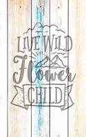 Live Wild Flower Child: Family Camping Planner & Vacation Journal Adventure Notebook - Rustic BoHo Pyrography - Driftwood Boards