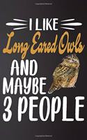 I like Long Eared Owls and Maybe 3 People