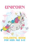 Unicorn Coloring Book For Kids Age 8-12: This is a fun and educational activity book for kids to use during the summer or school year!