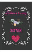 Letters To My sister, Memory Book for sister: Lined Notebook / Journal Gift, 110 Pages, 6x9, Soft Cover, Matte Finish .Great Gift For sister in valentine day, birthday and other special days