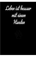 Leben ist besser mit einem Hund: Notizbuch, Ideal für Hundeliebhaber um tägliche Abenteuer und die schönsten 15,2 x 22.9 cm, 6" x 9", 110 Seiten Liniert, Geschenk Idee, Gebuhrtstagg