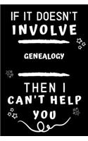 If It Doesn't Involve Genealogy Then I Can't Help You