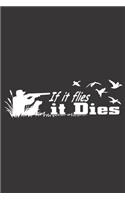 If It Flies It Dies