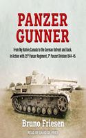 Panzer Gunner Lib/E: From My Native Canada to the German Ostfront and Back. in Action with 25th Panzer Regiment, 7th Panzer Division 1944-45