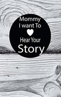 mommy I want to hear your story