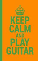 Keep Calm and Play Guitar. A Guitar Tab Book for Guitarists