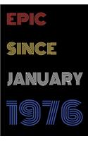 Epic Since January 1976 Notebook Birthday Gift For Women/Men/Boss/Coworkers/Colleagues/Students/Friends.