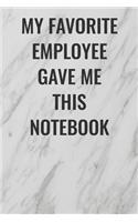 My Favorite Employee Gave Me This Notebook