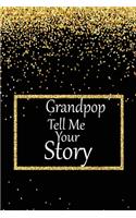 Grandpop tell me your story: A guided journal to tell me your memories, keepsake questions.This is a great gift to Dad, grandpa, granddad, father and uncle from family members, 