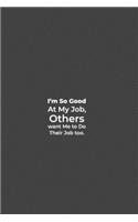 I'm so Good at my Job, Others want me to Do their Job too.