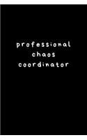 Professional Chaos Coordinator.: Lined Journal, Lined Notebook, Gift ideas Notepad: Lined Notebook / Journal Gift. 120 pages. 6x9 Soft cover. Matte Finish.