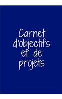 Carnet d'Objectifs Et de Projets: Réalisez vos rêves en vous organisant dès maintenant - Étape par étape - Objectifs et sous-objectifs - Planification - Checklist - To Do List - Proj