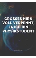 Grosses Hirn Voll Verpennt, Ja Ich Bin Physikstudent