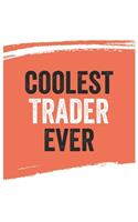Coolest trader Ever Notebook, traders Gifts trader Appreciation Gift, Best trader Notebook A beautiful