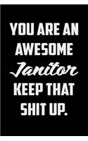 You Are An Awesome Janitor Keep That Shit Up