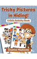 Tricky Pictures in Hiding! A Kid's Activity Book