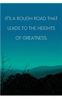 Inspirational Quote Notebook - 'It's A Rough Road That Leads To The Heights Of Greatness.' - Inspirational Journal to Write in: Medium College-Ruled Journey Diary, 110 page, Lined, 6x9 (15.2 x 22.9 cm)