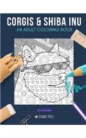 Corgis & Shiba Inu: AN ADULT COLORING BOOK: Corgis & Shiba Inu - 2 Coloring Books In 1