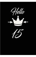 Hello 15: funny and cute blank lined journal Notebook, Diary, planner Happy 15th fifteenth Birthday Gift for fifteen year old daughter, son, boyfriend, girlfr