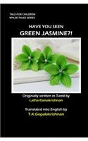 Have You Seen Green Jasmine?!