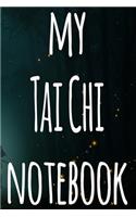 My Tai Chi Notebook: The perfect way to record your martial arts progression - 6x9 119 page lined journal!
