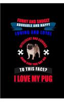 Funny And Snugly Adorable And Happy Loving And Loyal To This Face? I Love My Pug: 110 Game Sheets - 660 Tic-Tac-Toe Blank Games - Soft Cover Book For Kids For Traveling & Summer Vacations - Mini Game - Clever Kids - 110 Lined Page