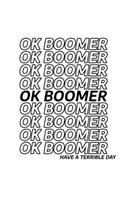 OK Boomer: Notebook Wide Ruled Paper Journal For Note Taking, Tasks and Doodling At Home Or School - 6 x 9, 120 Pages